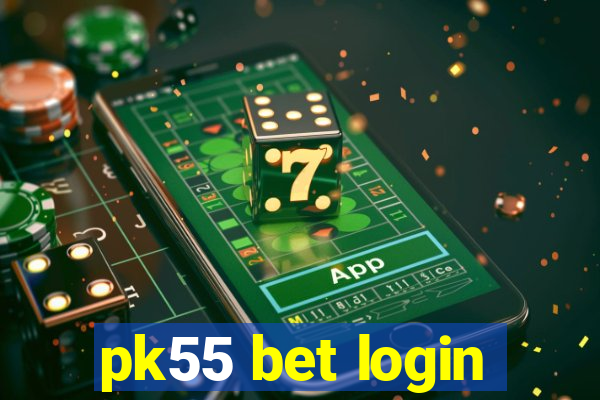 pk55 bet login